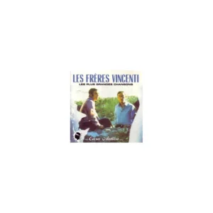 Les frères Vincenti - Les plus grandes chansons