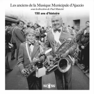 150 ans d'histoire Les anciens de la municipale d'Ajaccio - PAUL MANCINI