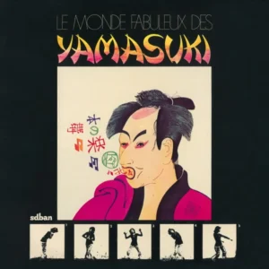 Yamasuki ‎– Le Monde Fabuleux Des Yamasuki