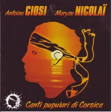 Antoine Ciosi & Maryse Nicolaï – Canti Pupulari Di Corsica